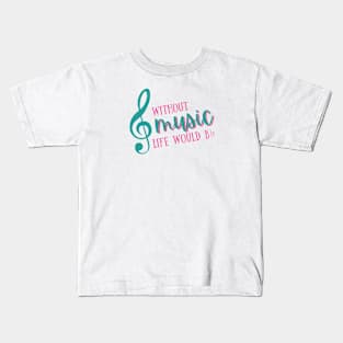 Without music life would b flat - Funny Kids T-Shirt